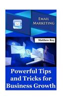 Email Marketing: Powerful Tips and Tricks for Business Growth