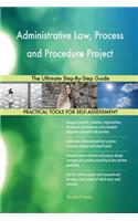 Administrative Law, Process and Procedure Project: The Ultimate Step-By-Step Gui