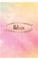 Believe: Motivational Journal 120 Blank Page Female Empowerment Notebook 6 X 9 Perfect Bound Softcover