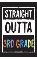 Straight Outta 3rd Grade: Funny Last Day Of School Gift Notebook For Third Graders