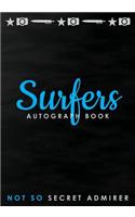 Not So Secret Admirer: Surfers Autograph Book, Blank Organized Signature Journal, 100 Signature/Photograph/Drawing/Picture Blank Pages, 100 Lined Writing Pages, 204 Pages,(20 Autograph Book)