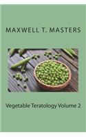 Vegetable Teratology Volume 2
