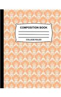College Ruled Composition Book: Pastel Orange Apricot and White Damask Notebook for school, Cute Journal for girls, boys, kids, students, teachers, home, class & office supplies