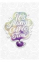 It is Always Coffee Time