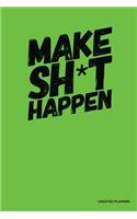 Make Sh*T Happen- Undated Planner