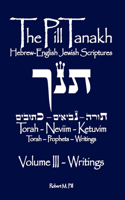 Pill Tanakh: Hebrew-English Jewish Scriputres, Volume III - The Writings