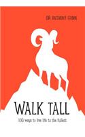 Walk Tall: 100 Ways to Live Life to the Fullest