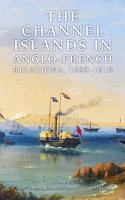 Channel Islands in Anglo-French Relations, 1689-1918