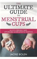 Ultimate Guide to Menstrual Cups: An Eco-Friendly, Safe, Affordable Alternative to Tampons