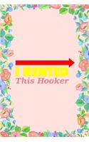 I Rented This Hooker Journal Notebook: Blank Floral Lined Ruled for Writing 6x9 120 Pages