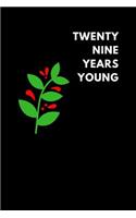 Twenty Nine Years Young: Lined Notebook Journal to Write In, Birthday Gift Family Friends (150 Pages)