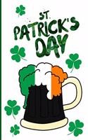 St. Patrick's Day: Saint Patrick's Day Gift Journal Lined Notebook to Write in Irish Beer