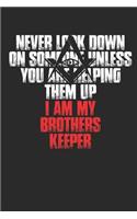 Never Look Down on Someone Unless You Are Helping Them Up I Am My Brothers Keeper: Freemason All Seeing Eye Square & Compass Graphic 6x9 120 Page Blank Lined Journal