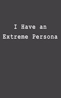 I Have an Extreme Persona