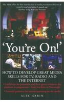 You're On!: How to Develop Grea