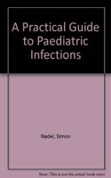 Practical Guide to Paediatric Infections