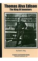 Thomas Alva Edison: The King of Inventors(Inventors and Scientists)