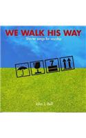 We Walk His Way