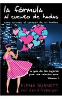 La Formula Al Cuento de Hadas: Como Ganarse El Corazon de Un Hombre