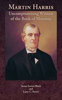 Martin Harris: Uncompromising Witness of the Book of Mormon