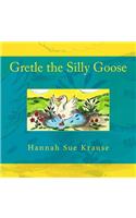 Gretle the Silly Goose