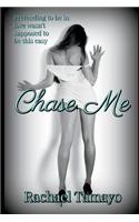 Chase Me