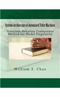 Systems Architecture of Automated Teller Machines: Structure-Behavior Coalescence Method for Model Singularity