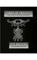 Varna Be Friends Deluxe Edition - Black Cover