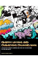 Graffiti Letters and Characters Coloring book: best street art coloring books for grownups & kids who love graffiti - perfect for graffiti artists & amateur artist alike (coloring books for artis(1 Graffiti Letters and Characters Coloring Book)