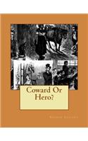 Coward Or Hero?