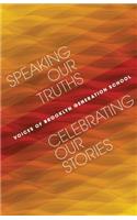 Speaking Our Truths, Celebrating Our Stories