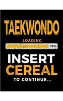 Taekwondo Loading 75% Insert Cereal To Continue: Blank Lined Notebook Journal