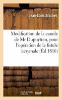 Modification de la Canule de MR Dupuytren, Pour l'Opération de la Fistule Lacrymale