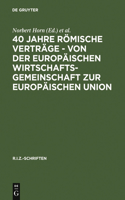 40 Jahre Römische Verträge - Von Der Europäischen Wirtschaftsgemeinschaft Zur Europäischen Union