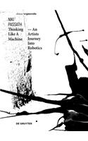 Thinking Like a Machine: An Artists Journey Into Robotics(Edition Angewandte)