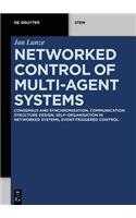Networked Control of Multi-Agent Systems: Consensus and synchronisation, Communication structure design, Self-organisation in networked systems, Event-triggered control(De Gruyter STEM)