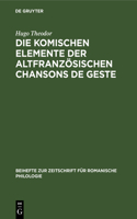 Die Komischen Elemente Der Altfranzösischen Chansons de Geste: (48 Beihefte Zur Zeitschrift Für Romanische Philologie)