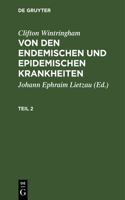 Clifton Wintringham: Von Den Endemischen Und Epidemischen Krankheiten. Teil 2