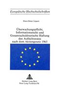Ueberwachungspflicht, Informationsrecht und Gesamtschuldnerische Haftung des Aufsichtsrates nach dem Aktiengesetz 1965