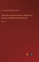 Colección de santos mártires, confesores y varones venerables del clero secular
