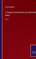 Treatise on the Criminal Law of the United States
