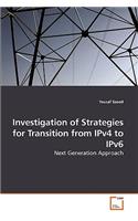 Investigation of Strategies for Transition from IPv4 to IPv6