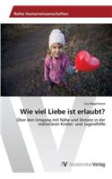 Wie Viel Liebe Ist Erlaubt?