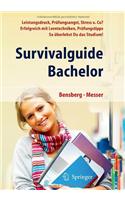 Survivalguide Bachelor. Leistungsdruck, Prufungsangst, Stress Und Co? Erfolgreich Mit Lerntechniken, Prufungstipps ... So Uberlebst Du Das Studium