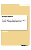 Erstellung eines Finanzierungskonzeptes für eine Unternehmensgründung