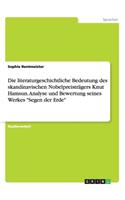 literaturgeschichtliche Bedeutung des skandinavischen Nobelpreisträgers Knut Hamsun. Analyse und Bewertung seines Werkes Segen der Erde