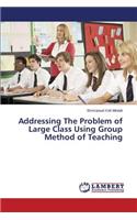 Addressing the Problem of Large Class Using Group Method of Teaching