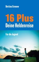 16 Plus Deine Heldenreise