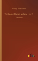 The Book of Isaiah, Volume I (of 2): Volume 1