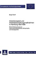 Arbeitslosigkeit Und Arbeitsbeschaffungsmassnahmen in Hamburg 1933-1939